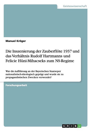 bokomslag Die Inszenierung der Zauberflte 1937 und das Verhltnis Rudolf Hartmanns und Felicie Hni-Mihacseks zum NS-Regime