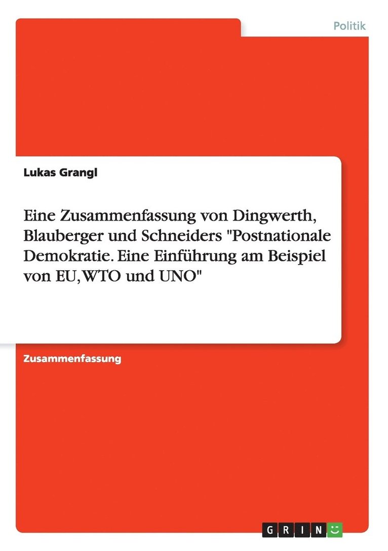 Lukas Grangl - Eine Zusammenfassung von Dingwerth, Blauberger und Schneiders "Postnationale Demokratie. Eine Einführung am Beispiel von EU, WTO und UNO", Häftad