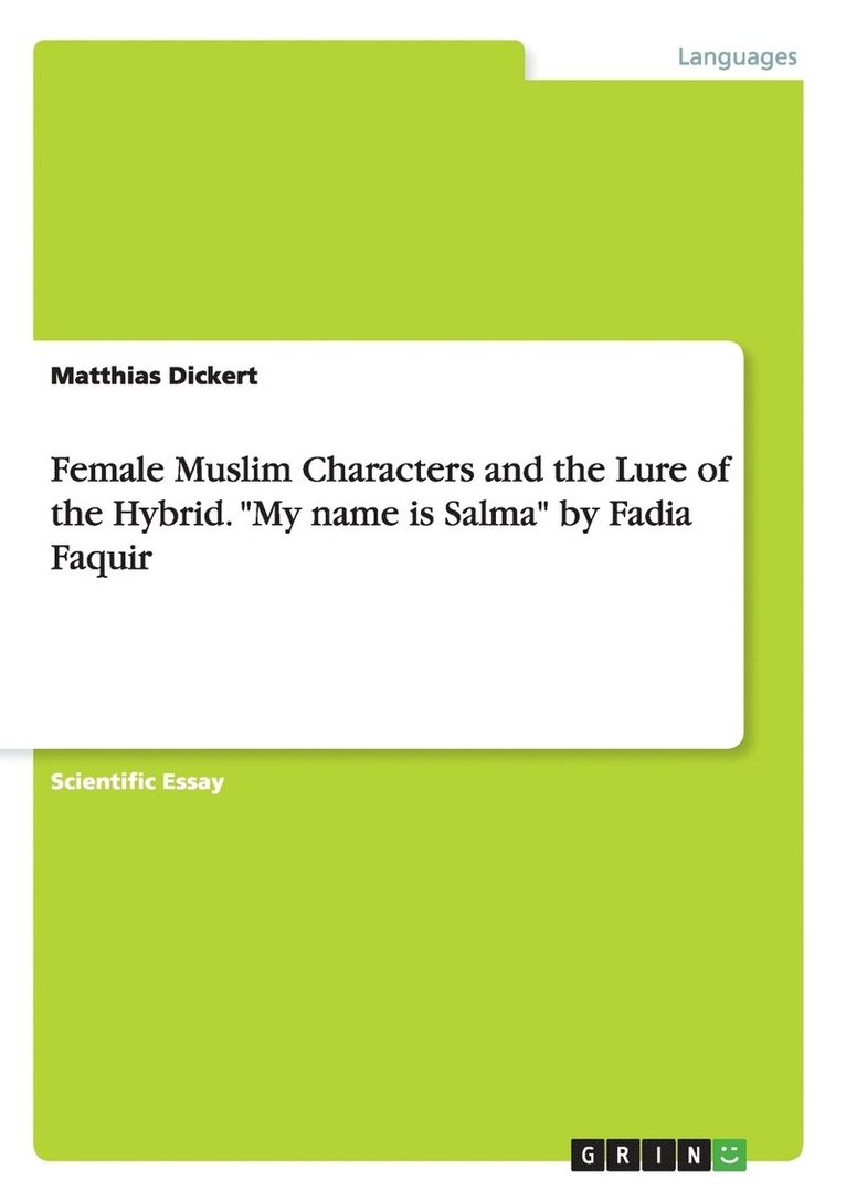 Female Muslim Characters and the Lure of the Hybrid. &quot;My name is Salma&quot; by Fadia Faquir 1