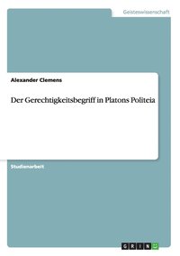 bokomslag Der Gerechtigkeitsbegriff in Platons Politeia