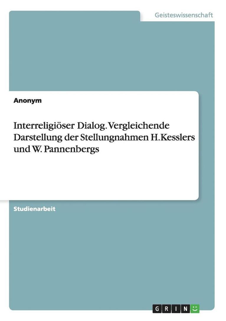 Interreligioser Dialog. Vergleichende Darstellung Der Stellungnahmen H.Kesslers Und W. Pannenbergs 1