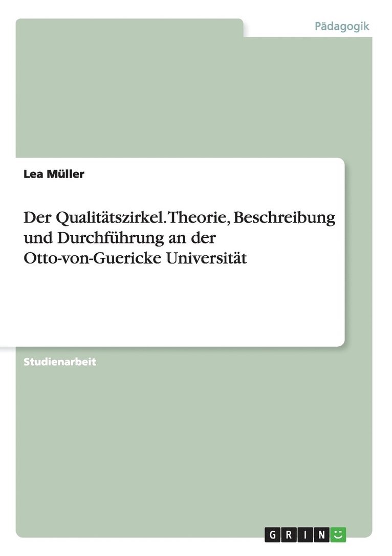 Der Qualitatszirkel. Theorie, Beschreibung und Durchfuhrung an der Otto-von-Guericke Universitat 1