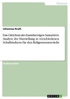 Gleichnis des barmherzigen Samariters. Analyse der Darstellung in verschiedenen Schulbüchern für den Religionsunterricht