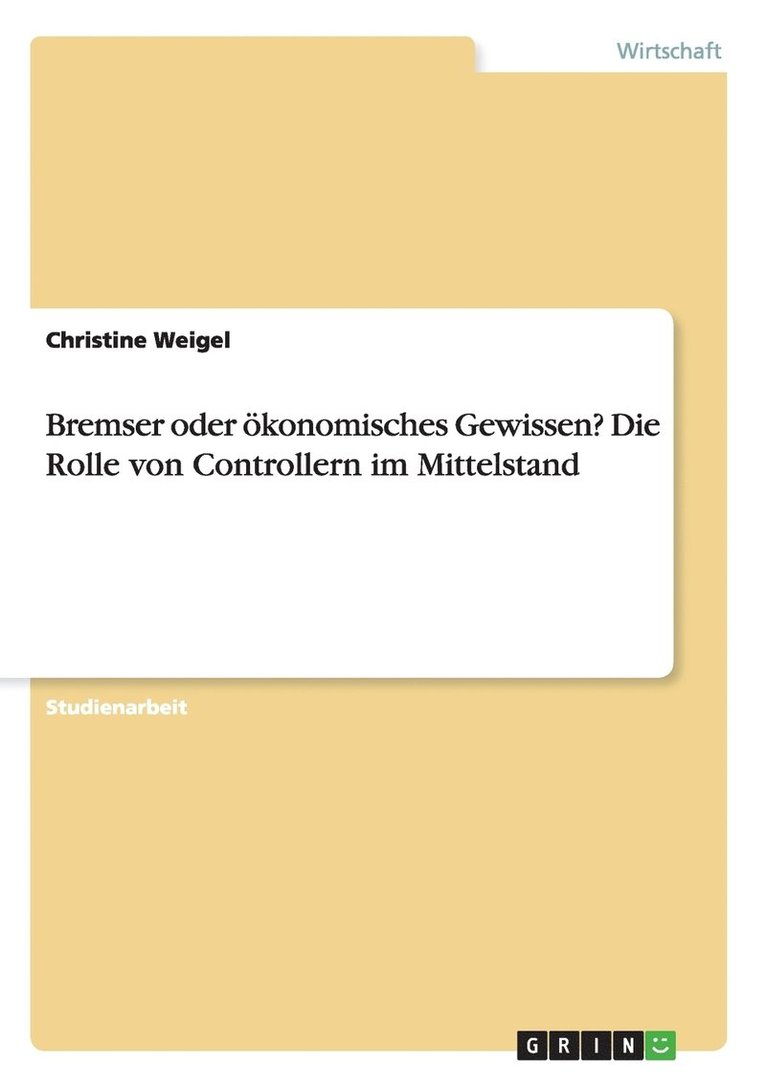 Bremser oder oekonomisches Gewissen? Die Rolle von Controllern im Mittelstand 1