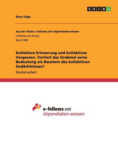 bokomslag Kollektive Erinnerung und kollektives Vergessen. Verliert das Grabmal seine Bedeutung als Baustein des kollektiven Gedächtnisses?