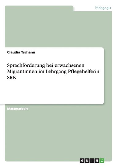 bokomslag Sprachfrderung bei erwachsenen Migrantinnen im Lehrgang Pflegehelferin SRK