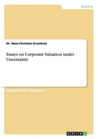 bokomslag Essays on Corporate Valuation under Uncertainty