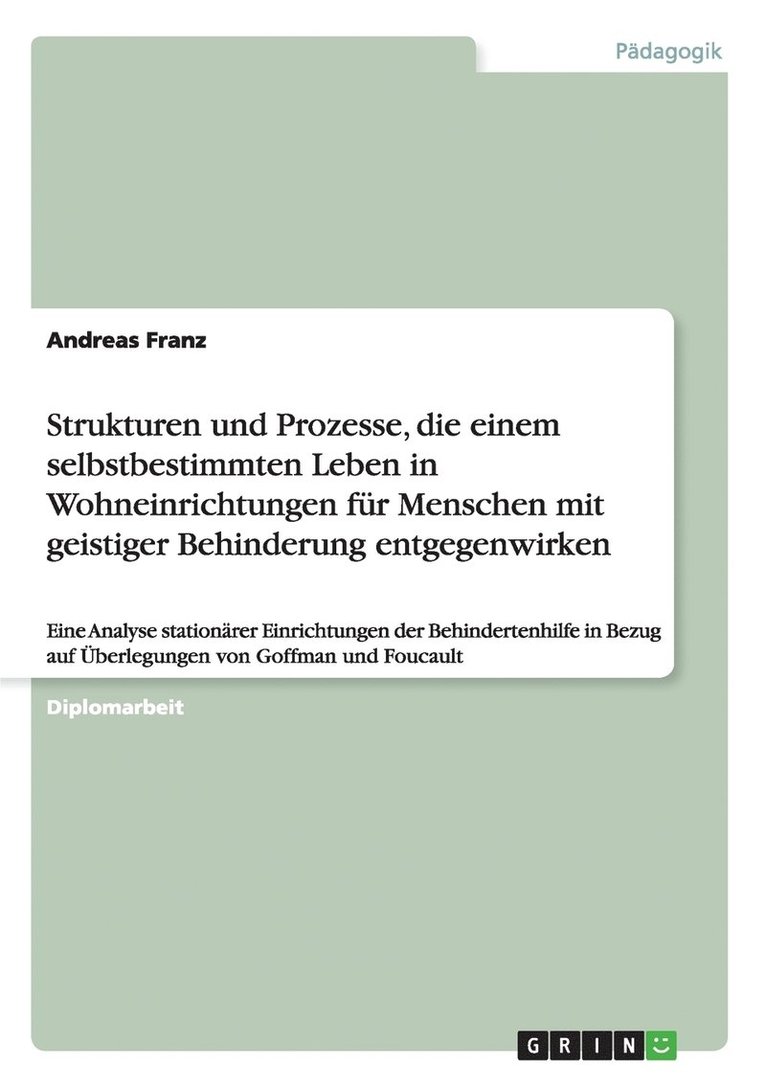 Strukturen und Prozesse, die einem selbstbestimmten Leben in Wohneinrichtungen für Menschen mit geistiger Behinderung entgegenwirken