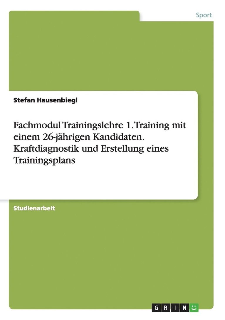 Fachmodul Trainingslehre 1. Training mit einem 26-jährigen Kandidaten. Kraftdiagnostik und Erstellung eines Trainingsplans