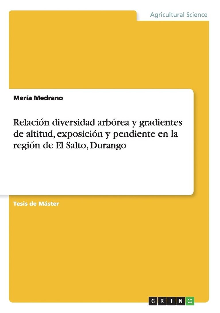 María Medrano - Relación diversidad arbórea y gradientes de altitud, exposición y pendiente en la región de El Salto, Durango, Häftad