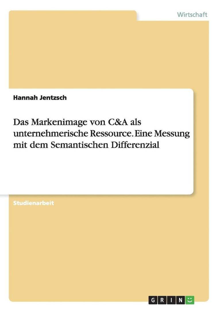 Hannah Jentzsch - Markenimage von C&A als unternehmerische Ressource. Eine Messung mit dem Semantischen Differenzial, Häftad