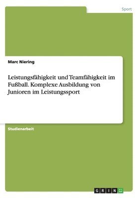 bokomslag Leistungsfhigkeit und Teamfhigkeit im Fuball. Komplexe Ausbildung von Junioren im Leistungssport