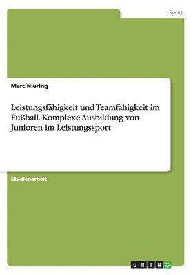 Leistungsfähigkeit und Teamfähigkeit im Fußball. Komplexe Ausbildung von Junioren im Leistungssport