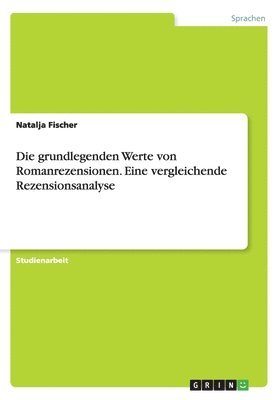 bokomslag Die grundlegenden Werte von Romanrezensionen. Eine vergleichende Rezensionsanalyse