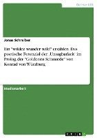 bokomslag Ein Wildez Wunder Wild Erzahlen. Das Poetische Potenzial Der 'Unsagbarkeit' Im PROLOG Der Goldenen Schmiede Von Konrad Von Wurzburg