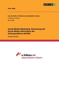 bokomslag Social Media Marketing. Bewertung der Social Media Aktivitaten der Onlineplattform EDITED