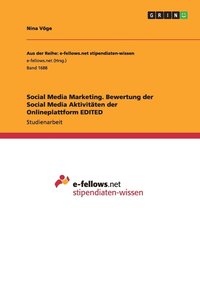 bokomslag Social Media Marketing. Bewertung der Social Media Aktivitäten der Onlineplattform EDITED