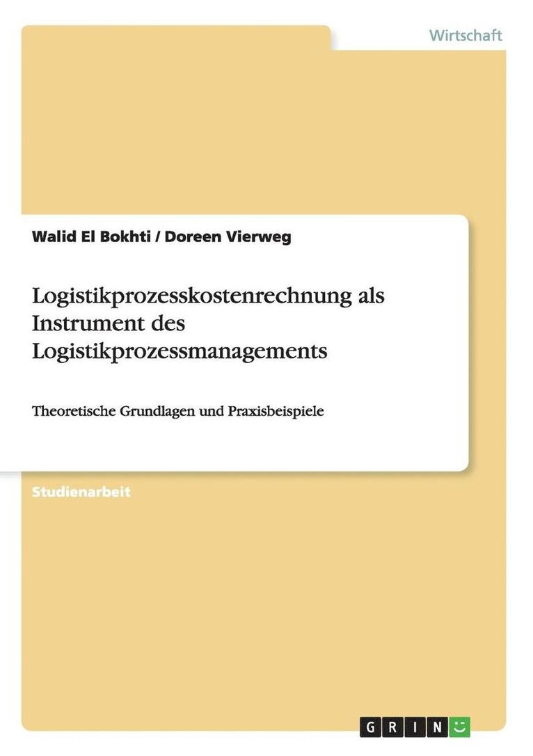 Logistikprozesskostenrechnung als Instrument des Logistikprozessmanagements 1