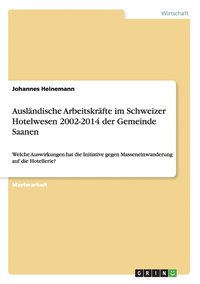 bokomslag Auslandische Arbeitskrafte im Schweizer Hotelwesen 2002-2014 der Gemeinde Saanen