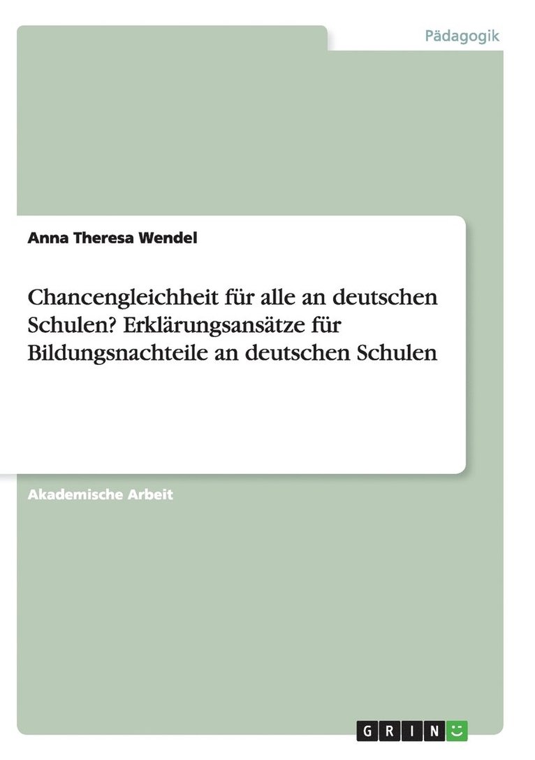 Chancengleichheit fr alle an deutschen Schulen? Erklrungsanstze fr Bildungsnachteile an deutschen Schulen 1