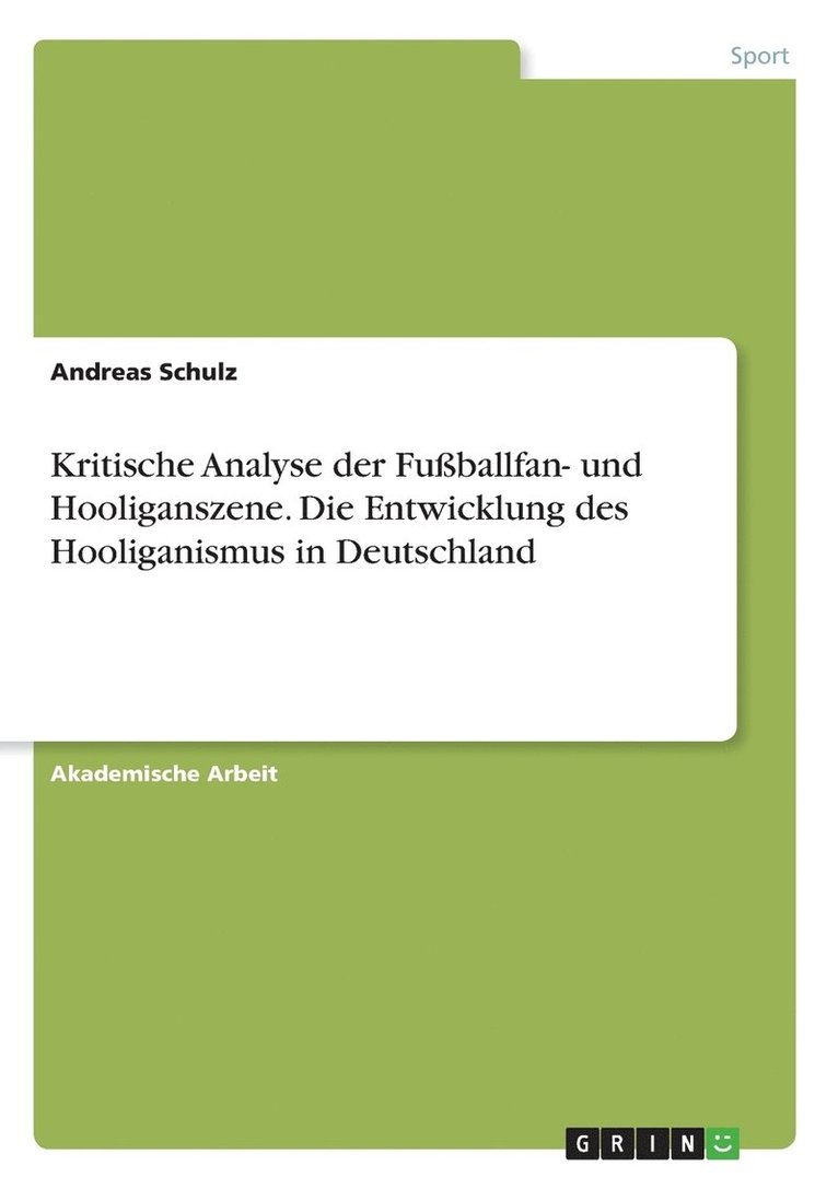 Andreas Schulz - Kritische Analyse der Fußballfan- und Hooliganszene. Die Entwicklung des Hooliganismus in Deutschland, Häftad