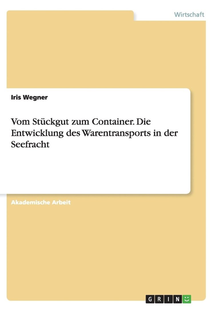 Vom Stckgut zum Container. Die Entwicklung des Warentransports in der Seefracht 1