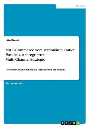bokomslag Mit E-Commerce vom stationären Outlet Handel zur integrierten Multi-Channel-Strategie