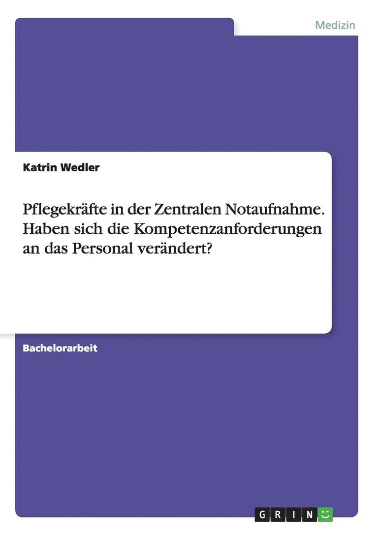 Katrin Wedler - Pflegekräfte in der Zentralen Notaufnahme. Haben sich die Kompetenzanforderungen an das Personal verändert?, Häftad