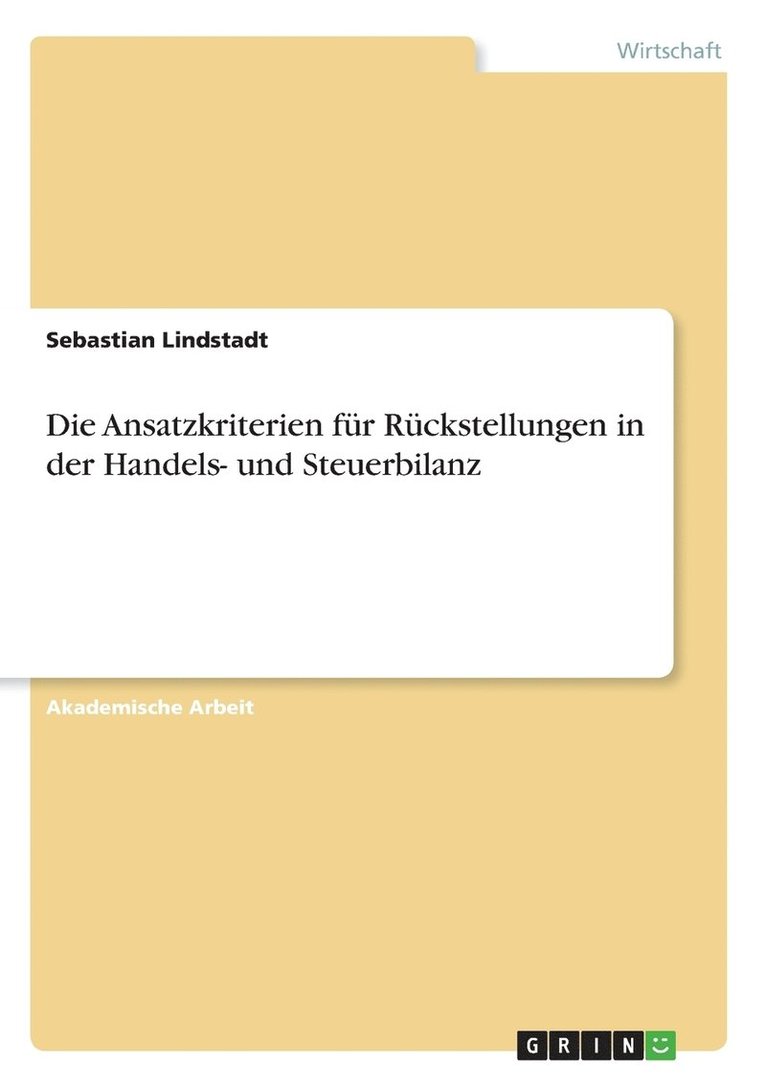 Die Ansatzkriterien fr Rckstellungen in der Handels- und Steuerbilanz 1