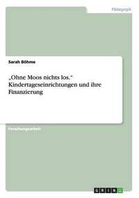 bokomslag 'Ohne Moos nichts los. Kindertageseinrichtungen und ihre Finanzierung