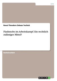 bokomslag Flashmobs im Arbeitskampf. Ein rechtlich zulassiges Mittel?