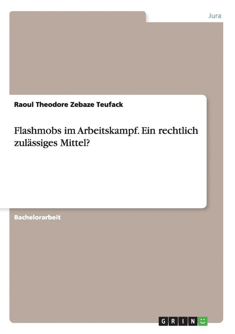 Flashmobs im Arbeitskampf. Ein rechtlich zulassiges Mittel? 1