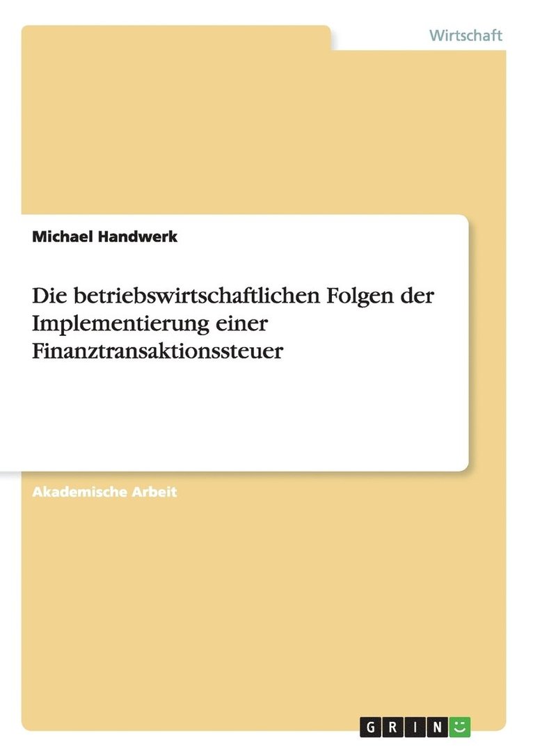 Michael Handwerk - betriebswirtschaftlichen Folgen der Implementierung einer Finanztransaktionssteuer, Häftad