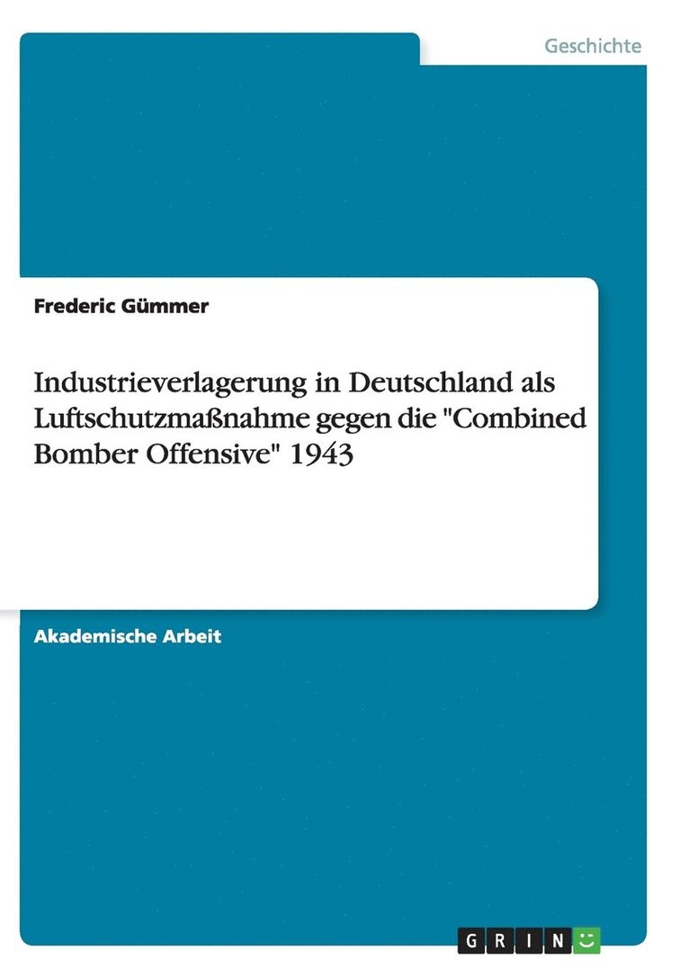 Industrieverlagerung in Deutschland als Luftschutzmassnahme gegen die 'Combined Bomber Offensive' 1943 1