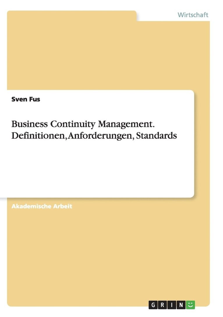 Business Continuity Management. Definitionen, Anforderungen, Standards 1