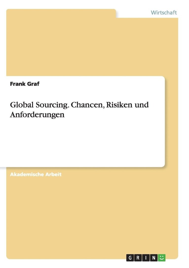 Global Sourcing. Chancen, Risiken und Anforderungen 1