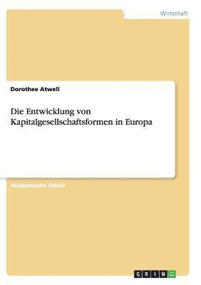 bokomslag Die Entwicklung von Kapitalgesellschaftsformen in Europa