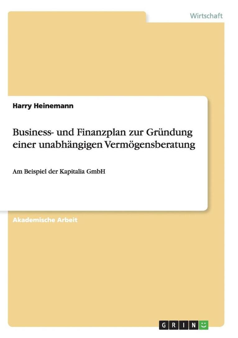 Business- und Finanzplan zur Grundung einer unabhangigen Vermoegensberatung 1