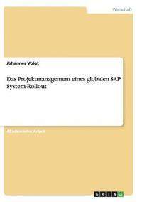 bokomslag Das Projektmanagement eines globalen SAP System-Rollout