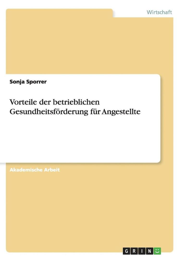 Sonja Sporrer - Vorteile der betrieblichen Gesundheitsförderung für Angestellte, Häftad