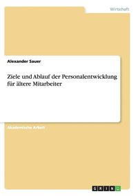 bokomslag Ziele und Ablauf der Personalentwicklung fur altere Mitarbeiter