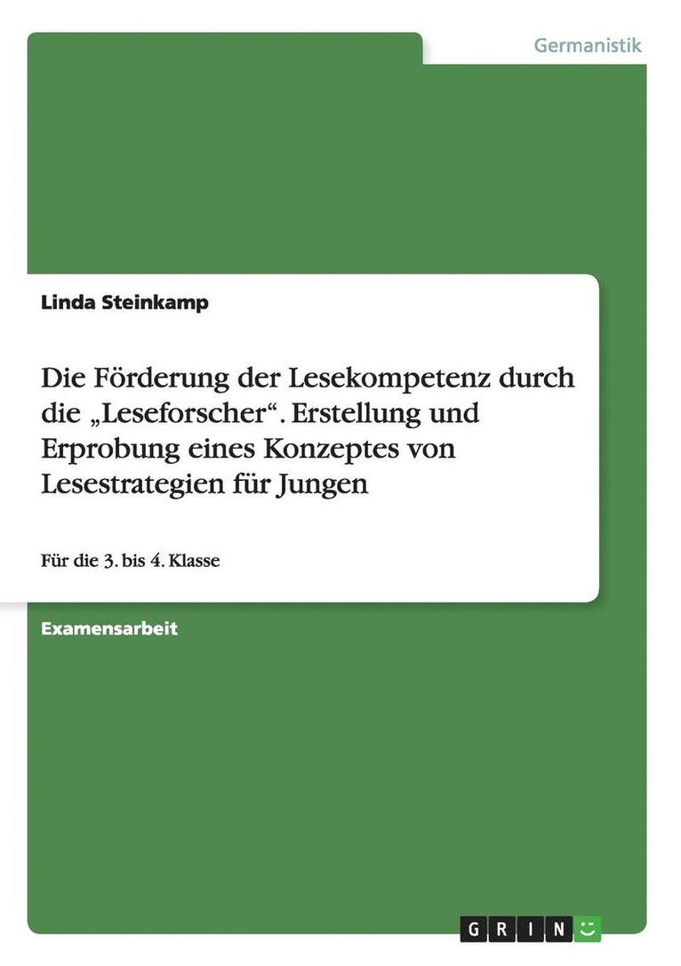 Förderung der Lesekompetenz durch die "Leseforscher". Erstellung und Erprobung eines Konzeptes von Lesestrategien für Jungen