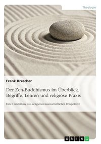 bokomslag Der Zen-Buddhismus im UEberblick. Begriffe, Lehren und religioese Praxis