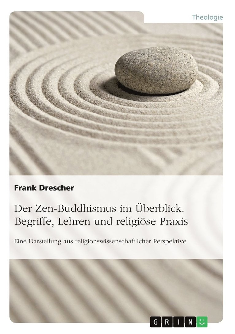 Der Zen-Buddhismus im UEberblick. Begriffe, Lehren und religioese Praxis 1