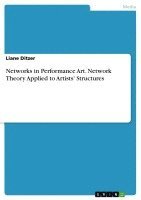 bokomslag Networks in Performance Art. Network Theory Applied to Artists' Structures