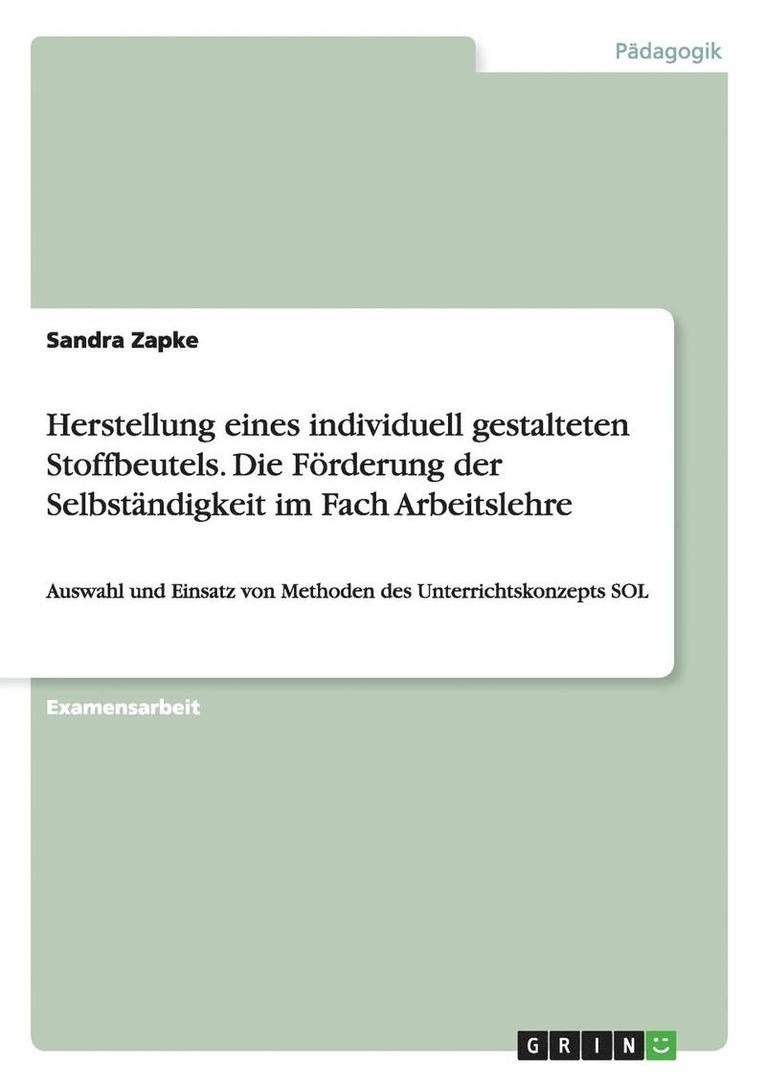 Sandra Zapke - Herstellung eines individuell gestalteten Stoffbeutels. Die Förderung der Selbständigkeit im Fach Arbeitslehre, Häftad
