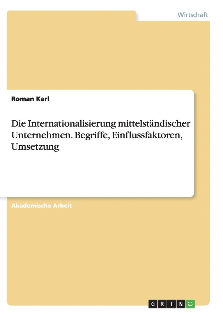 Die Internationalisierung mittelstndischer Unternehmen. Begriffe, Einflussfaktoren, Umsetzung 1