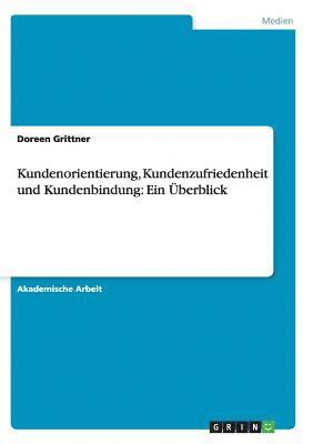 Kundenorientierung, Kundenzufriedenheit und Kundenbindung 1