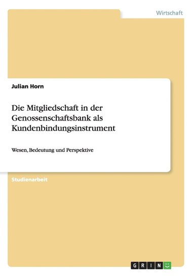 bokomslag Die Mitgliedschaft in der Genossenschaftsbank als Kundenbindungsinstrument