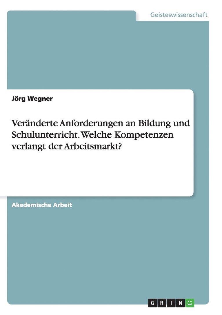 Jörg Wegner - Veränderte Anforderungen an Bildung und Schulunterricht. Welche Kompetenzen verlangt der Arbeitsmarkt?, Häftad
